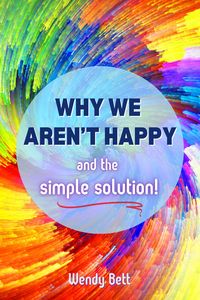 Produktbild: Why We Aren't Happy... And The Simple Solution