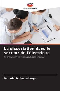 Produktbild: La dissociation dans le secteur de l'&eacute;lectricit&eacute;