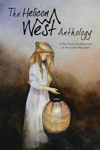 Produktbild: The Helicon West Anthology: A Ten-Year Celebration of Featured Readers
