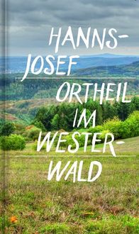 Bild vom Artikel Im Westerwald vom Autor Hanns-Josef Ortheil