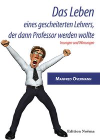 Produktbild: Das Leben eines gescheiterten Lehrers, der dann Professor werden wollte