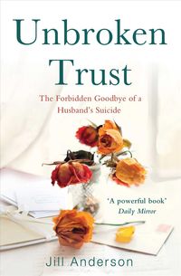 Bild vom Artikel Unbroken Trust: The Forbidden Goodbye of a Husband's Suicide vom Autor Jill Anderson
