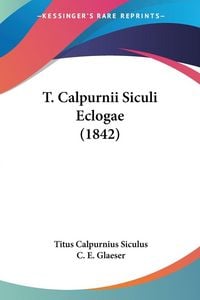 Produktbild: T. Calpurnii Siculi Eclogae (1842)