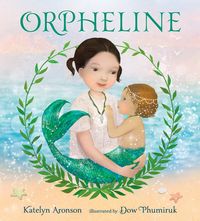 Produktbild: Orpheline: A Mermaid Lost and Found Story