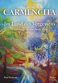 Produktbild: CARMENCITA - Im Land des Vergessens - Eine Sternenfrau und eine Erdenfrau erz&auml;hlen ihre gemeinsame Geschichte.