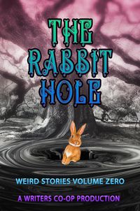 Produktbild: The Rabbit Hole Volume 0 (Weird Stories, #0)