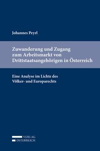 Produktbild: Zuwanderung und Zugang zum Arbeitsmarkt von Drittstaatsangeh&ouml;rigen in &Ouml;sterreich