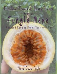 Produktbild: Fabulous Feasts & Tasty Treats from a Jungle Mama