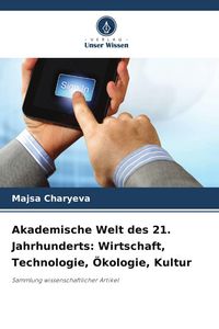 Produktbild: Akademische Welt des 21. Jahrhunderts: Wirtschaft, Technologie, &Ouml;kologie, Kultur