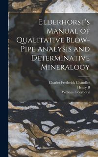 Produktbild: Elderhorst's Manual of Qualitative Blow-pipe Analysis and Determinative Mineralogy