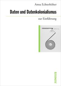 Produktbild: Daten und Datenkolonialismus zur Einf&uuml;hrung