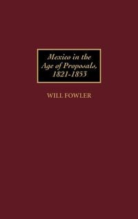 Produktbild: Mexico in the Age of Proposals, 1821-1853