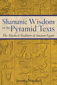 Produktbild: Shamanic Wisdom in the Pyramid Texts