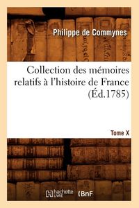 Produktbild: Collection des m&eacute;moires relatifs &agrave; l'histoire de France. Tome X [-XII]. 10 (&Eacute;d.1785)