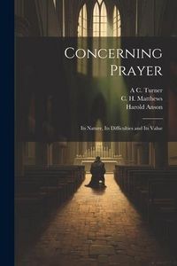 Produktbild: Concerning Prayer: Its Nature, Its Difficulties and Its Value
