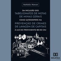 Produktbild: Da inclus&atilde;o dos Tabelionatos de Notas de Minas Gerais como gatekeepers na preven&ccedil;&atilde;o de crimes de lavagem de capitais &agrave; luz do Provimento 88 do CNJ