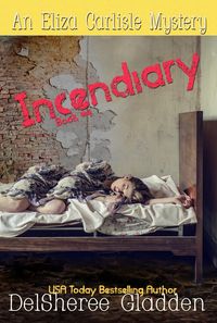 Produktbild: Incendiary (Eliza Carlisle Mystery, #4)