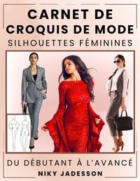 Produktbild: Carnet de Croquis de Mode Silhouettes F&eacute;minines