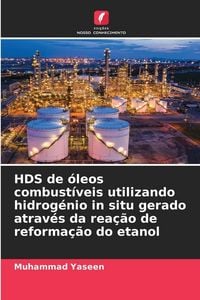 Produktbild: HDS de &oacute;leos combust&iacute;veis utilizando hidrog&eacute;nio in situ gerado atrav&eacute;s da rea&ccedil;&atilde;o de reforma&ccedil;&atilde;o do etanol