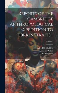 Produktbild: Reports of the Cambridge Anthropological Expedition to Torres Straits ..; Volume 5