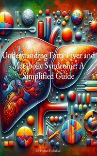 Produktbild: Understanding Fatty Liver and Metabolic Syndrome: A Simplified Guide