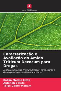 Produktbild: Caracteriza&ccedil;&atilde;o e Avalia&ccedil;&atilde;o do Amido Triticum Decocum para Drogas