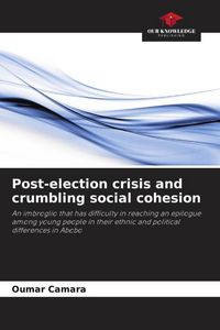 Produktbild: Post-election crisis and crumbling social cohesion