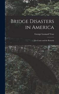Produktbild: Bridge Disasters in America: The Cause and the Remedy