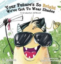 Produktbild: Your Future's So Bright We've Got To Wear Shades