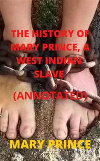 Produktbild: The History of Mary Prince, a West Indian Slave (Annotated)