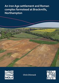 Produktbild: An Iron Age Settlement and Roman Complex Farmstead at Brackmills, Northampton