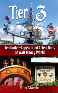 Produktbild: Tier 3: Ten Under-appreciated Attractions at Walt Disney World