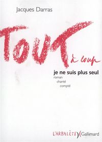 Produktbild: Tout &agrave; coup je ne suis plus seul