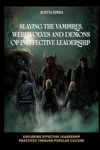 Produktbild: Slaying the Vampires, Werewolves and Demons of Ineffective Leadership