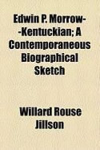 Produktbild: Edwin P. Morrow--Kentuckian; A Contemporaneous Biographical Sketch