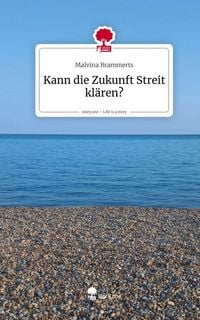 Produktbild: Kann die Zukunft Streit kl&auml;ren?. Life is a Story - story.one