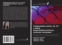 Produktbild: Compuestos mono, di, tri y tetra espiroheteroc&iacute;clicos: avances recientes