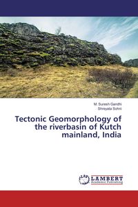 Produktbild: Tectonic Geomorphology of the riverbasin of Kutch mainland, India