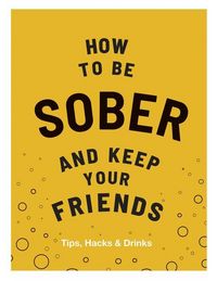Produktbild: Everett, F: How to be Sober and Keep Your Friends