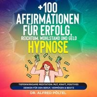 Produktbild: +100 Affirmationen f&uuml;r Erfolg, Reichtum, Wohlstand und Geld - Hypnose