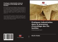 Produktbild: Pratiques industrielles dans le processus d'encollage des fils textiles