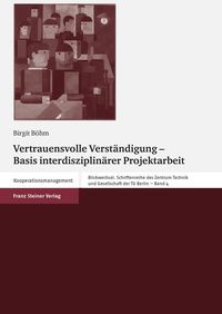 Vertrauensvolle Verständigung - Basis interdisziplinärer Projektarbeit Birgit Böhm