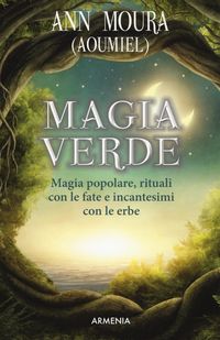 Produktbild: Magia verde. Magia popolare, rituali con le fate e incantesimi con le erbe