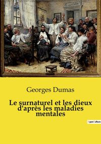 Produktbild: Le surnaturel et les dieux d'apr&egrave;s les maladies mentales
