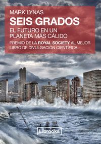 Produktbild: Lynas, M: Seis grados : el futuro en un planeta m&aacute;s c&aacute;lido