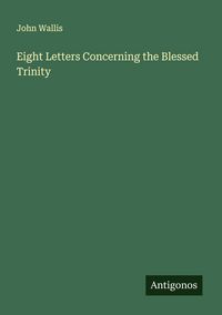 Produktbild: Eight Letters Concerning the Blessed Trinity