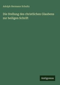 Produktbild: Die Stellung des christlichen Glaubens zur heiligen Schrift