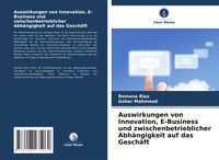Produktbild: Auswirkungen von Innovation, E-Business und zwischenbetrieblicher Abh&auml;ngigkeit auf das Gesch&auml;ft