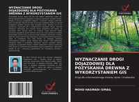 Produktbild: Wyznaczanie Drogi Dojazdowej Dla Pozyskania Drewna Z Wykorzystaniem Gis
