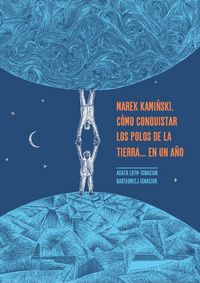 Produktbild: Marek Kami?ski : c&oacute;mo conquistar los polos de la Tierra-- en un a&ntilde;o